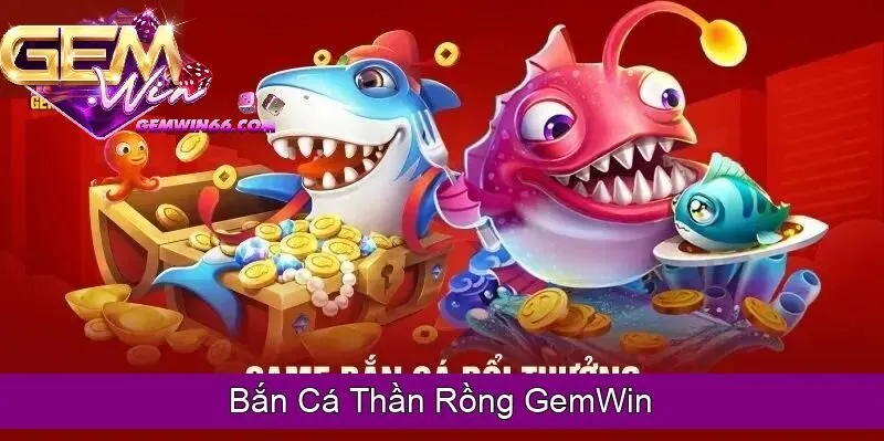 Cách chơi bắn cá thần rồng Gemwin