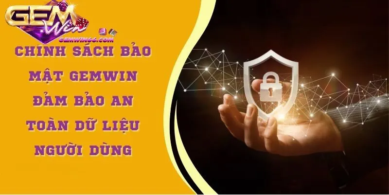 Chính sách bảo mật Gemwin có an toàn