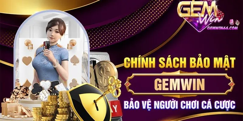 Chính sách bảo mật Gemwin