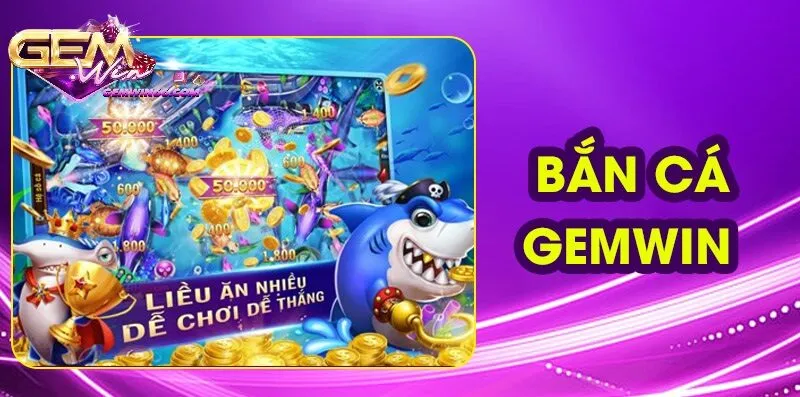 Giới thiệu game vui bắn cá Gemwin